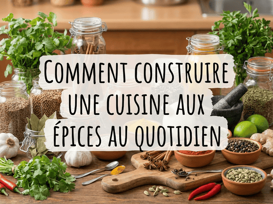 Comment construire une cuisine aux épices au quotidien