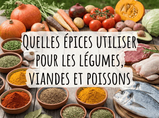 Quelles épices utiliser pour les légumes, viandes et poissons